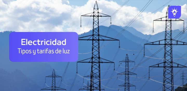 Electricidad: qué tipos existen y qué tarifas se pueden contratar