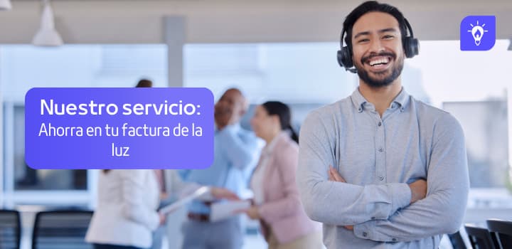 Nuestro servicio: Ahorra en tu factura de la luz