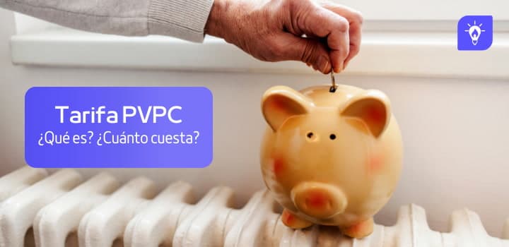 Tarifa PVPC: Precios, condiciones y requisitos para contratar