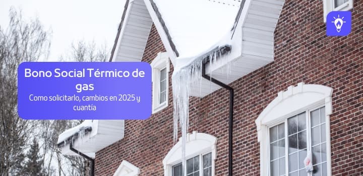 Bono Social Térmico de gas: ¿Qué es y cómo lo solicito?