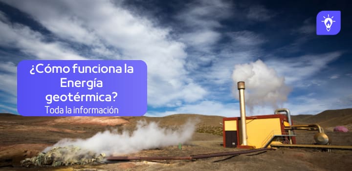 ¿Cómo funciona le energía geotérmica? Toda la información