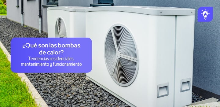 ¿Qué son las bombas de calor? Funcionamiento, aplicaciones y sostenibilidad