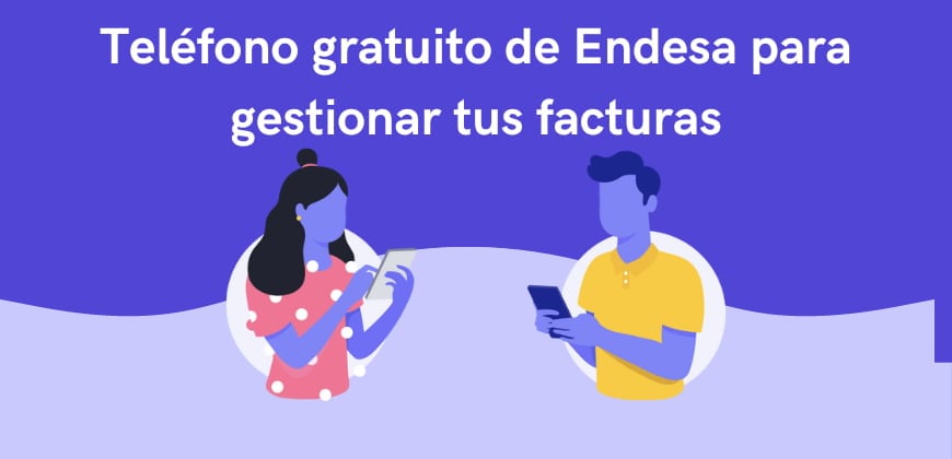 Teléfono gratuito de Endesa para gestionar tus facturas