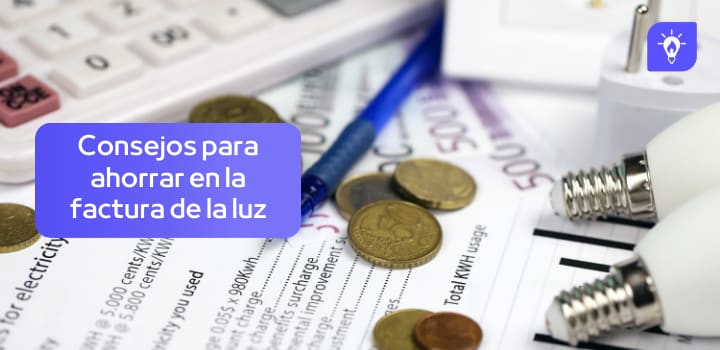 Consejos para ahorrar en la factura de la luz