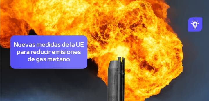 Nuevas normas de la UE para reducir las emisiones de metano en el sector energético